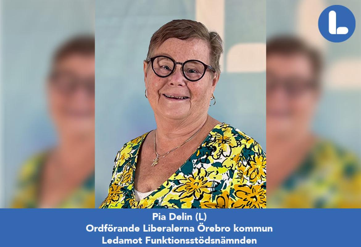 Pia Delin (L) Ordförande Liberalerna Örebro kommun Ledamot Funktionsstödsnämnden  E-post: pia.delin@orebro.se Tel: 0708-275531